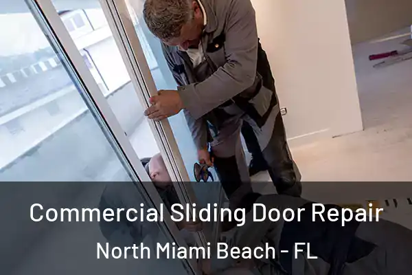 Commercial Sliding Door Repair North Miami Beach - FL