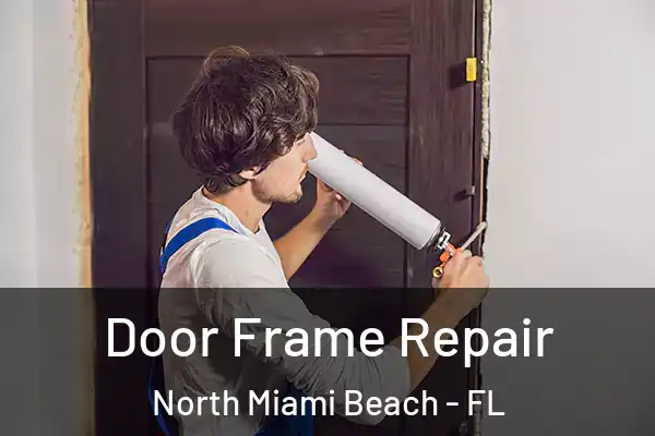 Door Frame Repair North Miami Beach - FL