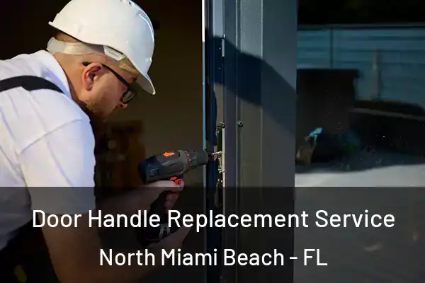 Door Handle Replacement Service North Miami Beach - FL
