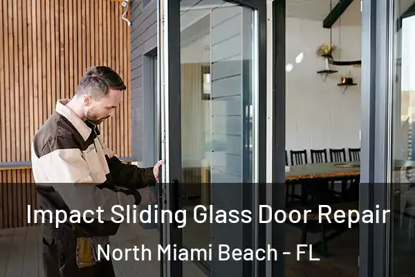 Impact Sliding Glass Door Repair North Miami Beach - FL