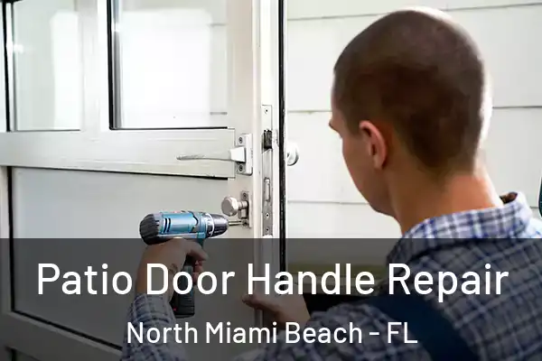 Patio Door Handle Repair North Miami Beach - FL