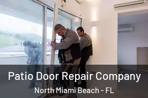 Patio Door Repair Company North Miami Beach - FL