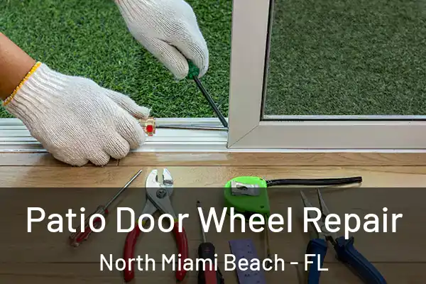 Patio Door Wheel Repair North Miami Beach - FL