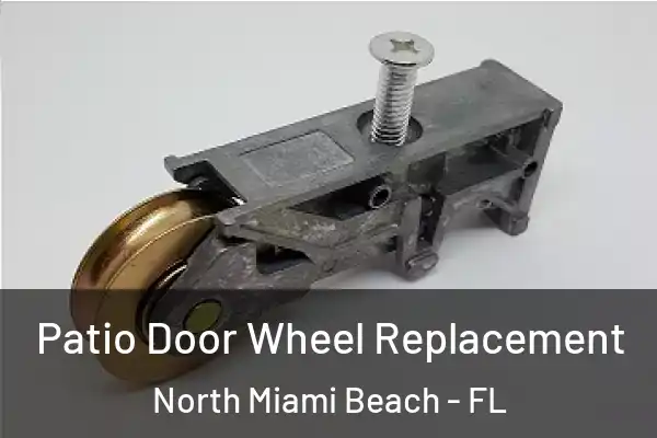 Patio Door Wheel Replacement North Miami Beach - FL