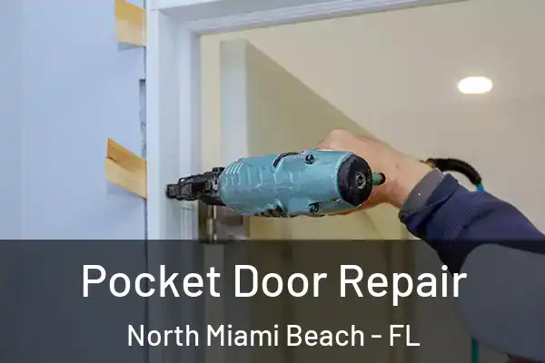 Pocket Door Repair North Miami Beach - FL