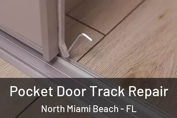Pocket Door Track Repair North Miami Beach - FL