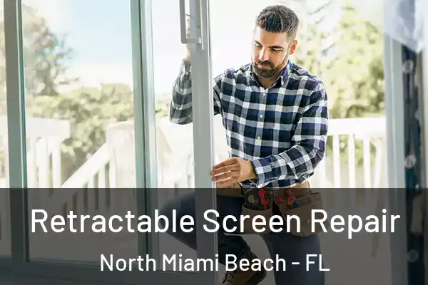 Retractable Screen Repair North Miami Beach - FL