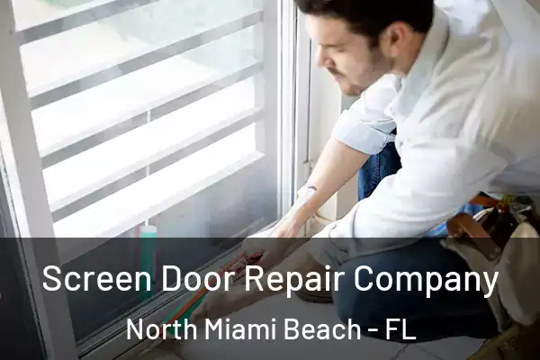 Screen Door Repair Company North Miami Beach - FL
