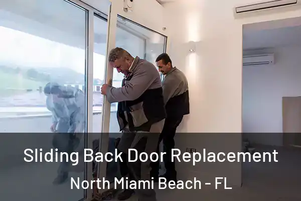 Sliding Back Door Replacement North Miami Beach - FL