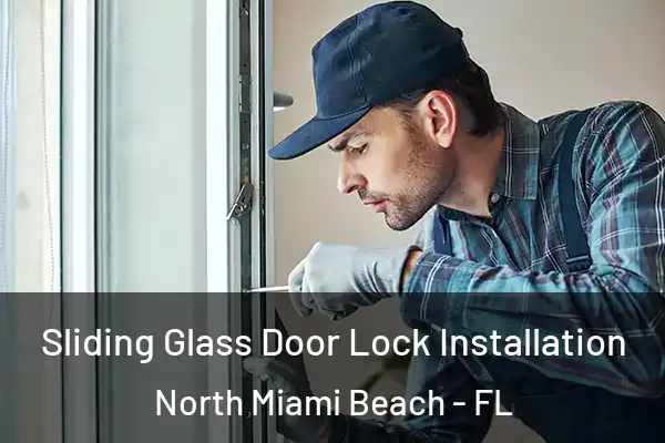 Sliding Glass Door Lock Installation North Miami Beach - FL
