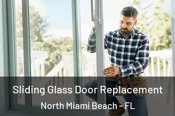 Sliding Glass Door Replacement North Miami Beach - FL