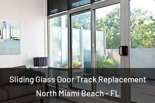 Sliding Glass Door Track Replacement North Miami Beach - FL