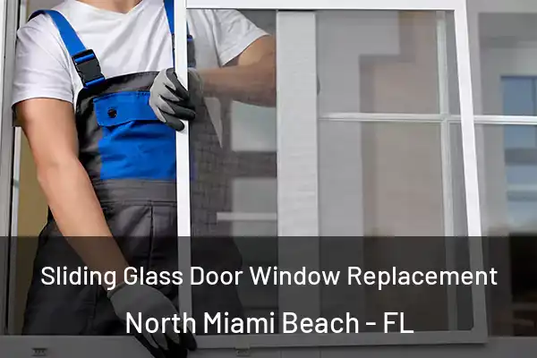 Sliding Glass Door Window Replacement North Miami Beach - FL